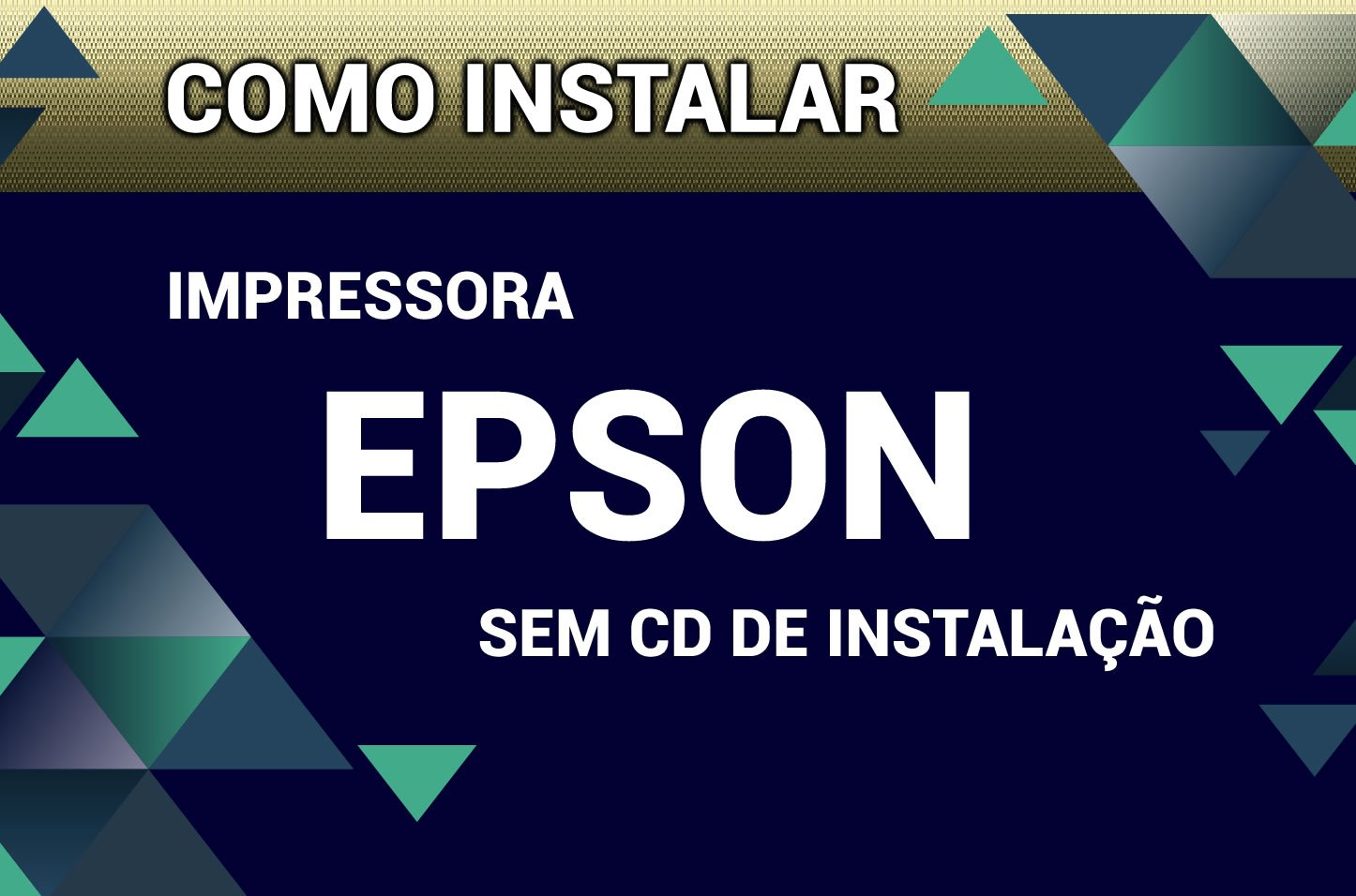 Passo a passo Como instalar Impressora EPSON sem CD de instalação -  Sistemas Descomplicado 